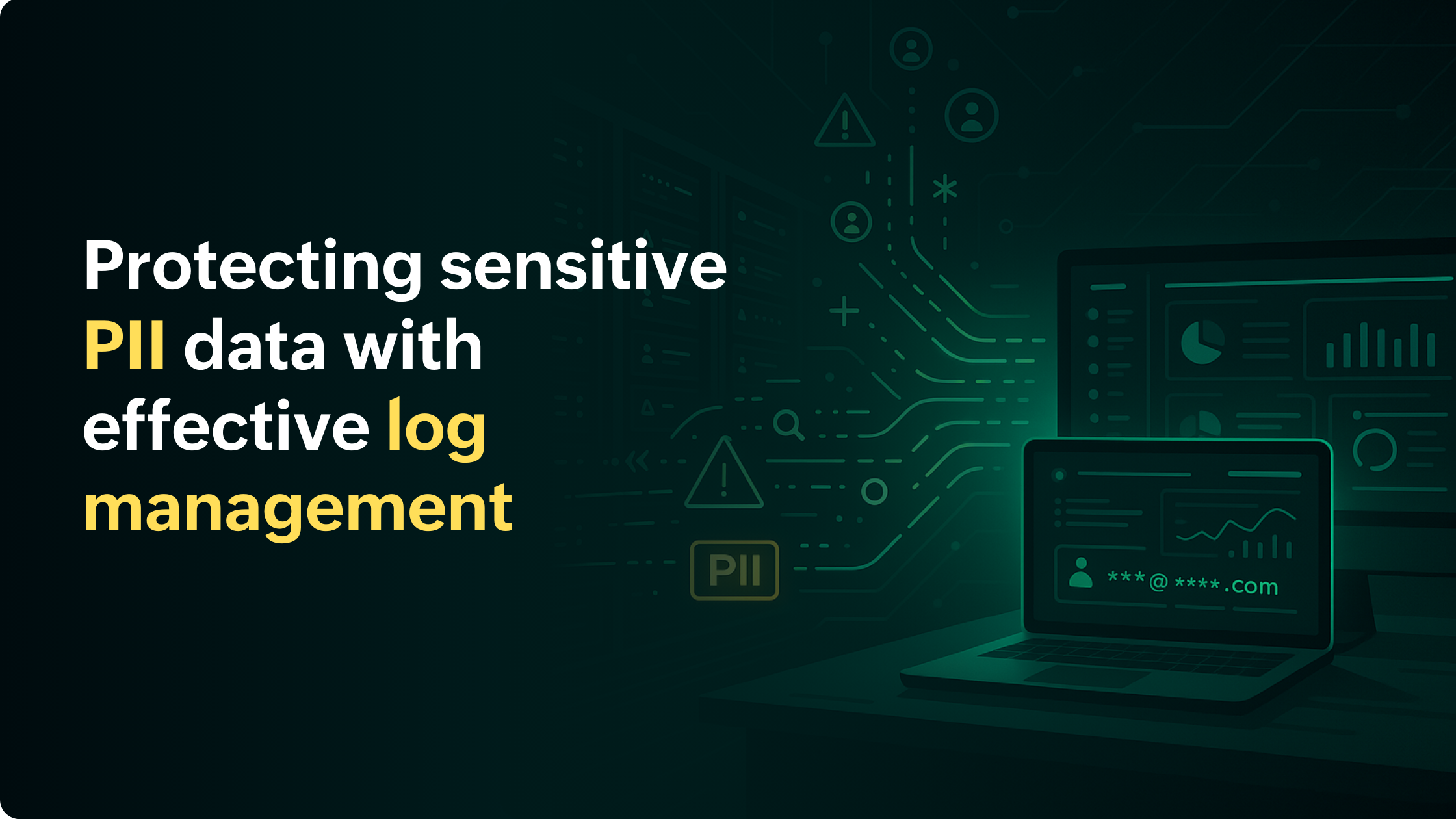 High Risk Pii Protect Sensitive PII Data With Effective Log Management